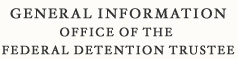 General Information Office of the Federal Detention Trustee