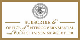 Subscribe to Office of Intergovernmental and Public Liaison Newsletter