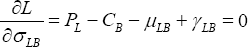 \quad \frac{{\partial L}}{{\partial \sigma _{LB} }} = P_L  - C_B  - \mu _{LB}  + \gamma _{LB}  = 0