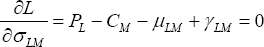\quad \frac{{\partial L}}{{\partial \sigma _{LM} }} = P_L  - C_M  - \mu _{LM}  + \gamma _{LM}  = 0