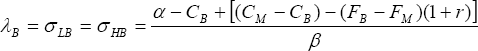 \lambda _B  = \sigma _{LB}  = \sigma _{HB}  = \frac{{\alpha  - C_B  + \left[ {(C_M  - C_B ) - (F_B  - F_M )(1 + r)} \right]}}{\beta }