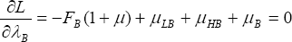 \quad \frac{{\partial L}}{{\partial \lambda _B }} =  - F_B (1 + \mu ) + \mu _{LB}  + \mu _{HB}  + \mu _B  = 0