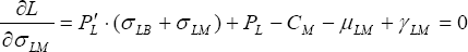 \quad \frac{{\partial L}}{{\partial \sigma _{LM} }} = P'_L  \cdot (\sigma _{LB}  + \sigma _{LM} ) + P_L  - C_M  - \mu _{LM}  + \gamma _{LM}  = 0