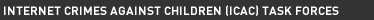 Internet Crimes Against Children (ICAC) Task Forces