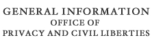 General Information Office of Privacy and Civil Liberties General Information Office of Privacy and Civil Liberties