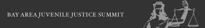 Bay Area Juvenile Justice Summit