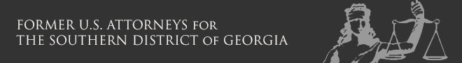 FORMER U.S. ATTORNEYS for
THE SOUTHERN DISTRICT of GEORGIA