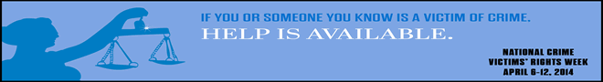 If you or someone you know is a victim of crime, help is available. National Crime Victim's Rights Week April 8-12, 2014.