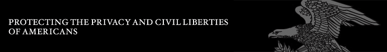 Protecting the Privacy and Civil Liberties of Americans