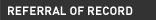  Referral of Record
