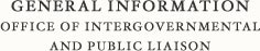 General Information Office of Intergovernmental and Public Liaison