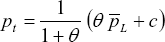 \[ p_t  = \frac{1}{{1 + \theta }}\;\left( {\theta \,\bar p_L  + c} \right) \]