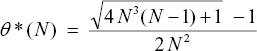 \[ \theta *(N)\;\; = \;\;\frac{{\sqrt {4\,N^3 (N - 1) + 1} \;\; - \;1}}{{2\,N^2 }} \]