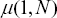 \[ \mu (1,\,N) \]