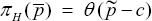 \[ \pi _H (\bar p)\;\; = \;\;\theta \,(\tilde p - c) \]