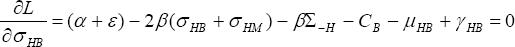 \quad \frac{{\partial L}}{{\partial \sigma _{HB} }} = (\alpha  + \varepsilon ) - 2\beta (\sigma _{HB}  + \sigma _{HM} ) - \beta \Sigma _{ - H}  - C_B  - \mu _{HB}  + \gamma _{HB}  = 0