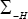 \Sigma _{ - H}