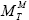 M superscript M subscript T