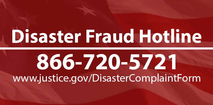 Disaster Fraud Hotline 866-720-5721