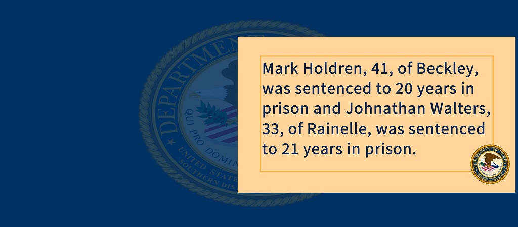 Graphic with details from the two sentencing hearings: Mark Holdren, 41, of Beckley, was sentenced to 20 years in prison and Johnathan Walters, 33, of Rainelle, was sentenced to 21 years in prison.