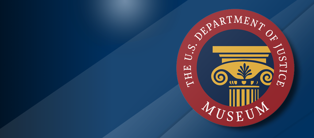The U.S. Department of Justice Museum