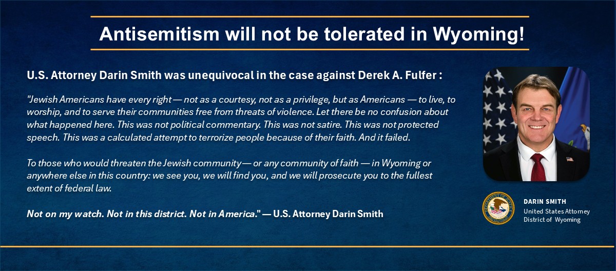 U.S. Attorney Darin Smith and DOJ seal. Headline: "Antisemitism will not be tolerated in Wyoming!"