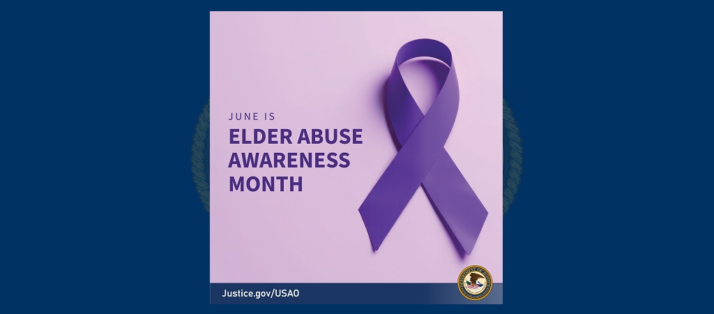 June is Elder Abuse Awareness Month. Justice.gov/USAO. Purple ribbon.