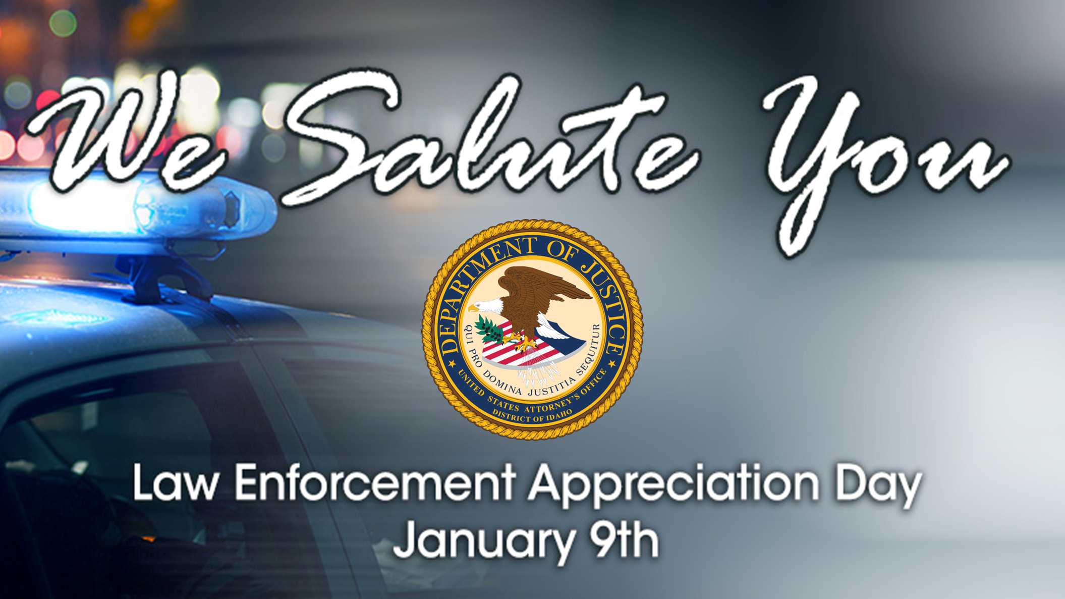We Salute You. Law Enforcement Appreciation Day January 9th.