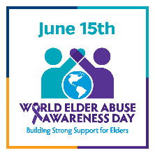 June 15th World Elder Abuse Awareness Day