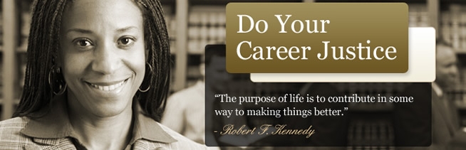 Do your career justice. "The purpose of life is to contribute in some way to making things better." - Robert F. Kennedy