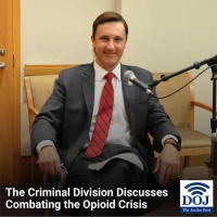 DOJ - The Justice Beat -The Criminal Division Discusses Combatting the Opioid Crisis DOJ - The Justice Beat -The Criminal Division Discusses Combatting the Opioid Crisis