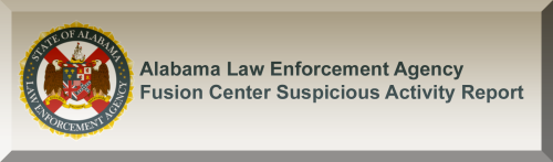 Alabama Law Enforcement Agency Fusion Center Suspicious Activity Report