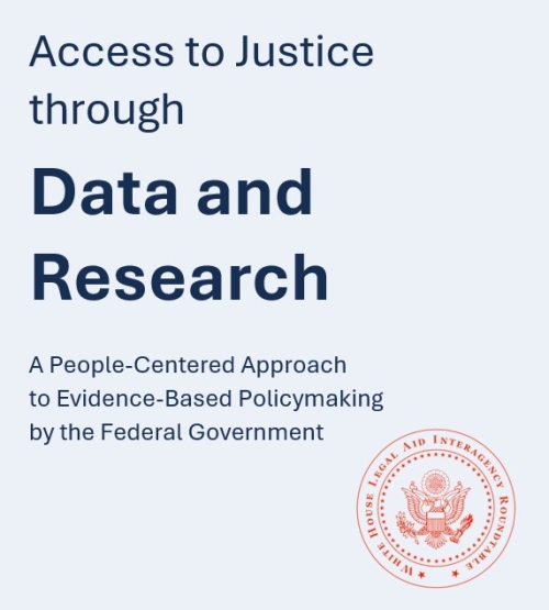 2024 Legal Aid Interagency Roundtable report cover - Access to Justice through Data and Research: A People-Centered Approach to Evidence-Based Policymaking by the Federal Government