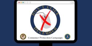 Don't Click December consumer Protection Campaign