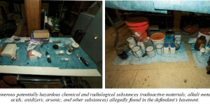 Numerous potentially hazardous chemical and radiological substances (radioactive materials; alkali metals; acids; oxidizers; arsenic; and other substances) allegedly found in the defendant’s basement.
