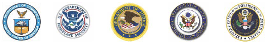 The seal of the Department of Commerce
The seal of the Department of Homeland Security The seal of the Department of Justice The seal of the Department of State The seal of the Executive Office of the President