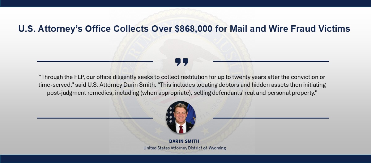 U.S. Attorney’s Office collects over $868,000 for mail and wire fraud victims, picture of U.S. Attorney Darin Smith and DOJ seal.