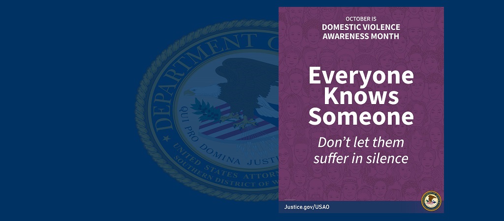 October is Domestic Violence Awareness Month. Everyone knows someone. Don't let them suffer in silence. Justice.gov/USAO. Purple background with variety of faces.