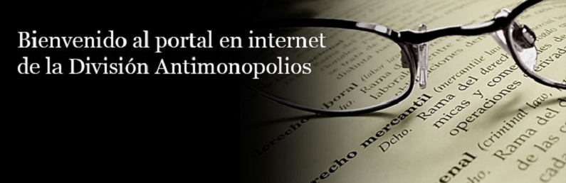 Bienvenido al portal en internet de la División Antimonopolios Bienvenido al portal en internet de la División Antimonopolios