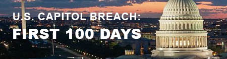 U.S. Capitol Breach First 100 Days