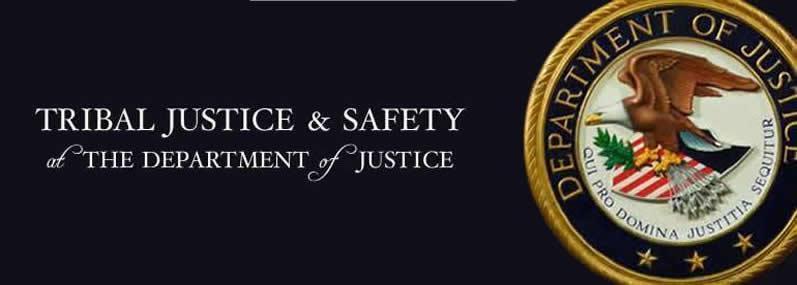 Tribal Justice and Safety at the Department of Justice Tribal Justice and Safety at the Department of Justice