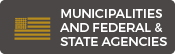 Municipalities and Federal and State Agencies Button