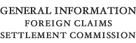 General Information Foreign Claims Settlement Commission