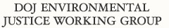 DOJ Environmental justice working group DOJ Environmental justice working group