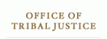 Office of Tribal Justice Office of Tribal Justice