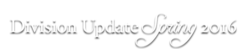 Division Update Spring 2016 Division Update Spring 2016