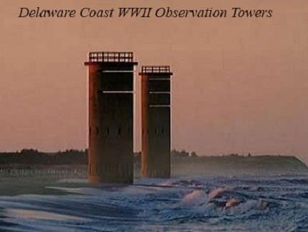 Delaware Coast WWII Observation Towers