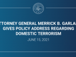 Attorney General Merrick B. Garland Gives Policy Address Regarding Domestic Terrorism June 15, 2021