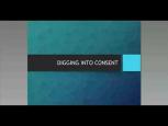 Embedded thumbnail for Digging Deeper: When Consent is Not Consent