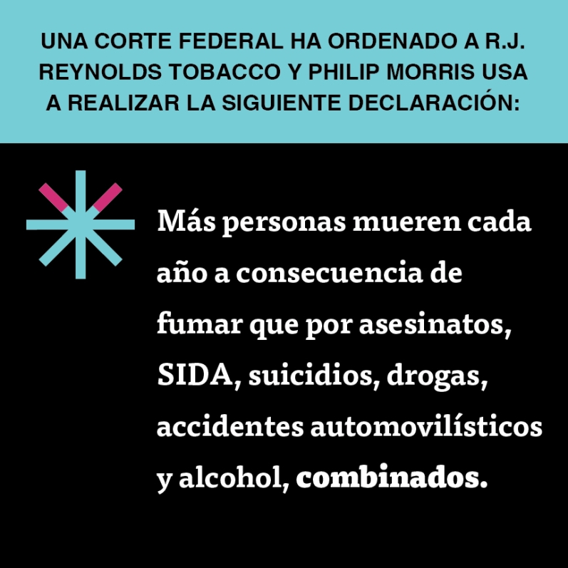  “Más personas mueren cada año a consecuencia de fumar que por asesinatos, SIDA, suicidios, drogas, accidentes automovilísticos y alcohol, combinados.”